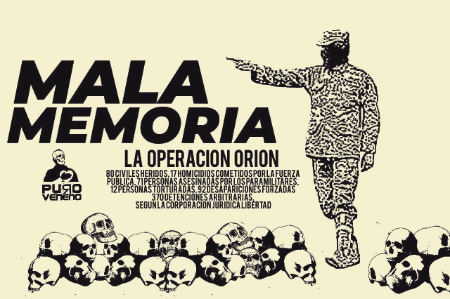Imagen de puro veneno, organización de artivismo en Colombia, sobre la operación Orion. Que dejo 80 civiles heridos, 17 homicidios cmetidos por la fuerza publicas. 71 personas asesinadas por paramilitares. 12 personas torturadas. 92 desapariciones forzadas. 370 detenciones arbitrarías, según la corporación jurídica libertad.